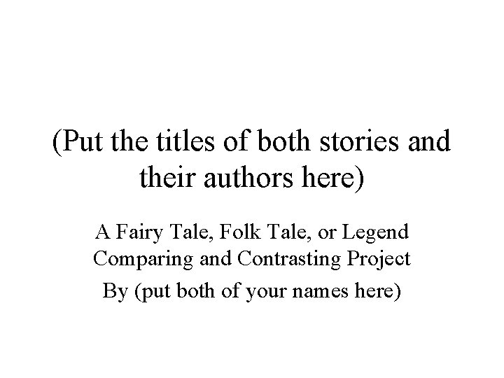 (Put the titles of both stories and their authors here) A Fairy Tale, Folk