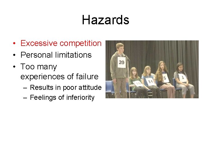 Hazards • Excessive competition • Personal limitations • Too many experiences of failure –