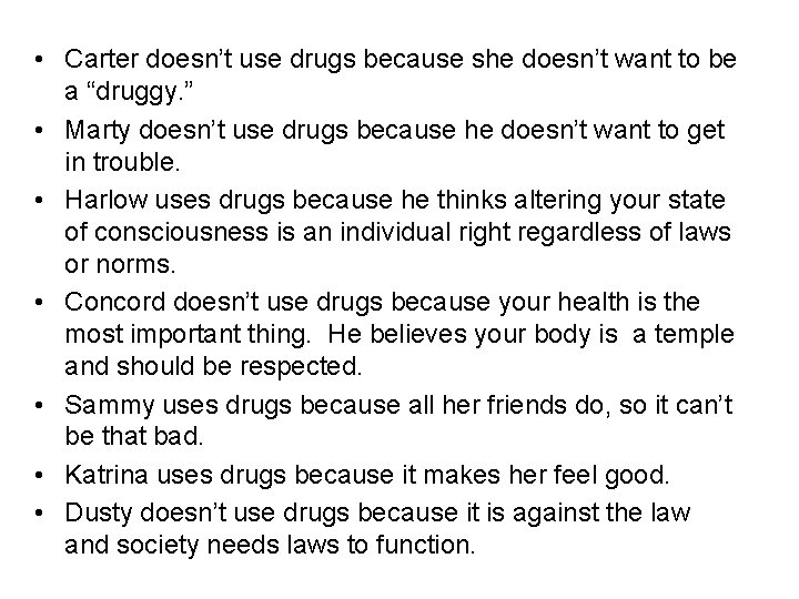  • Carter doesn’t use drugs because she doesn’t want to be a “druggy.