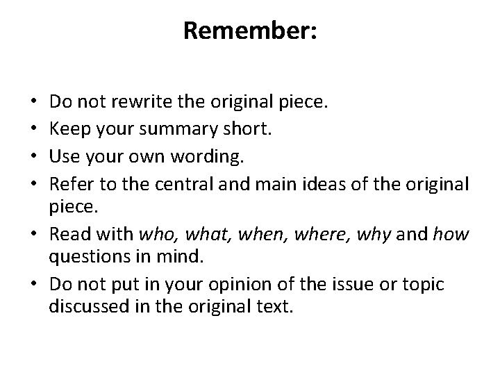 Remember: Do not rewrite the original piece. Keep your summary short. Use your own