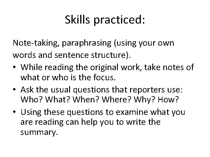 Skills practiced: Note-taking, paraphrasing (using your own words and sentence structure). • While reading