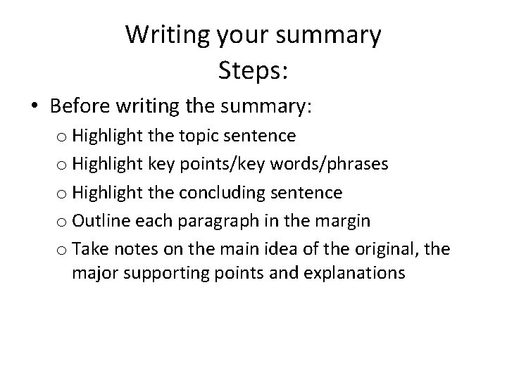 Writing your summary Steps: • Before writing the summary: o Highlight the topic sentence