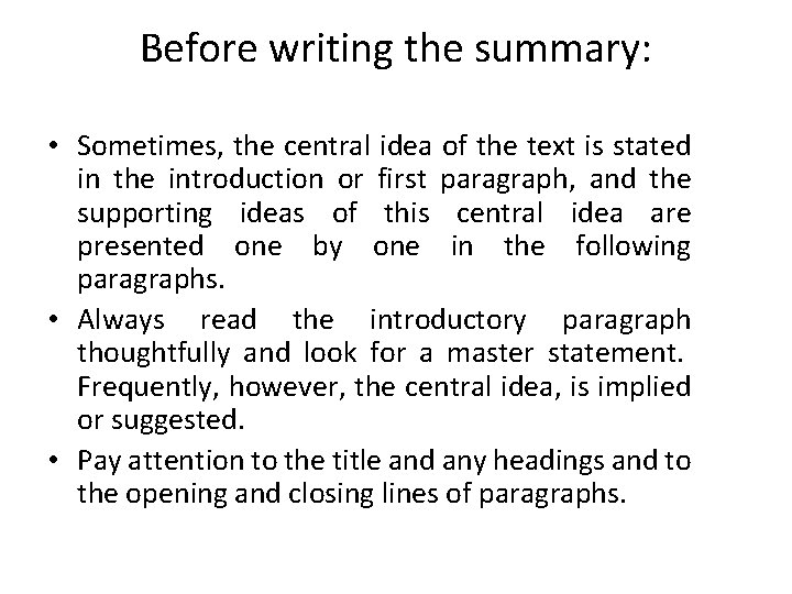 Before writing the summary: • Sometimes, the central idea of the text is stated