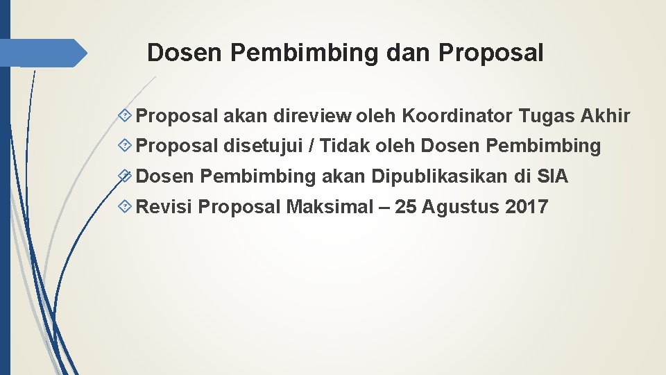 Dosen Pembimbing dan Proposal akan direview oleh Koordinator Tugas Akhir Proposal disetujui / Tidak
