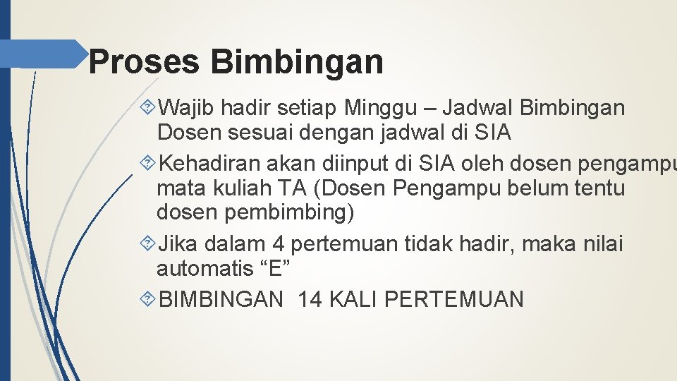 Proses Bimbingan Wajib hadir setiap Minggu – Jadwal Bimbingan Dosen sesuai dengan jadwal di