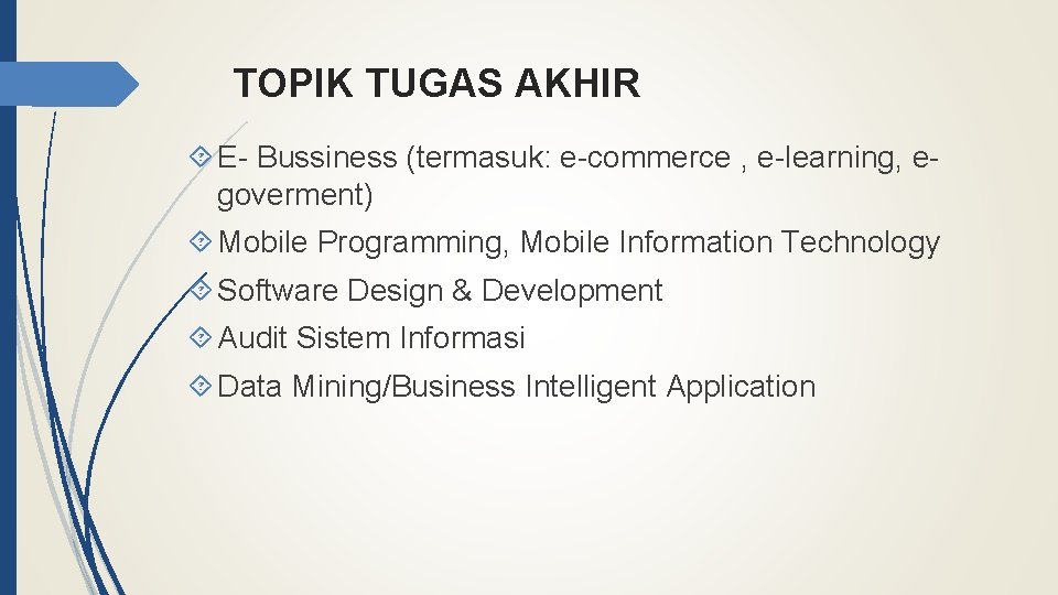 TOPIK TUGAS AKHIR E- Bussiness (termasuk: e-commerce , e-learning, egoverment) Mobile Programming, Mobile Information