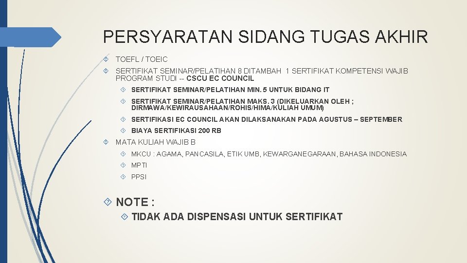 PERSYARATAN SIDANG TUGAS AKHIR TOEFL / TOEIC SERTIFIKAT SEMINAR/PELATIHAN 8 DITAMBAH 1 SERTIFIKAT KOMPETENSI