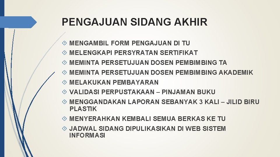 PENGAJUAN SIDANG AKHIR MENGAMBIL FORM PENGAJUAN DI TU MELENGKAPI PERSYRATAN SERTIFIKAT MEMINTA PERSETUJUAN DOSEN