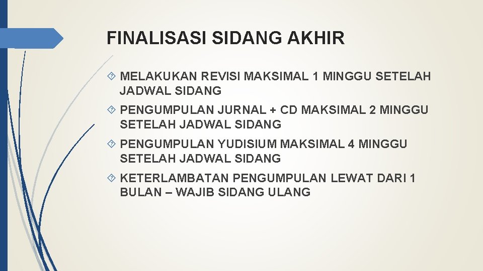 FINALISASI SIDANG AKHIR MELAKUKAN REVISI MAKSIMAL 1 MINGGU SETELAH JADWAL SIDANG PENGUMPULAN JURNAL +