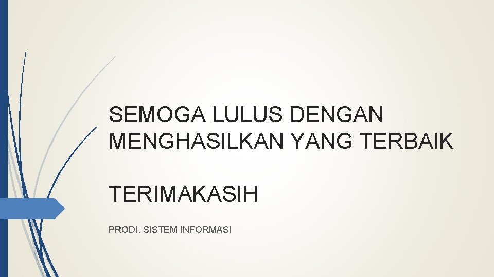 SEMOGA LULUS DENGAN MENGHASILKAN YANG TERBAIK TERIMAKASIH PRODI. SISTEM INFORMASI 