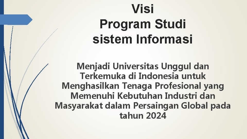 Visi Program Studi sistem Informasi Menjadi Universitas Unggul dan Terkemuka di Indonesia untuk Menghasilkan