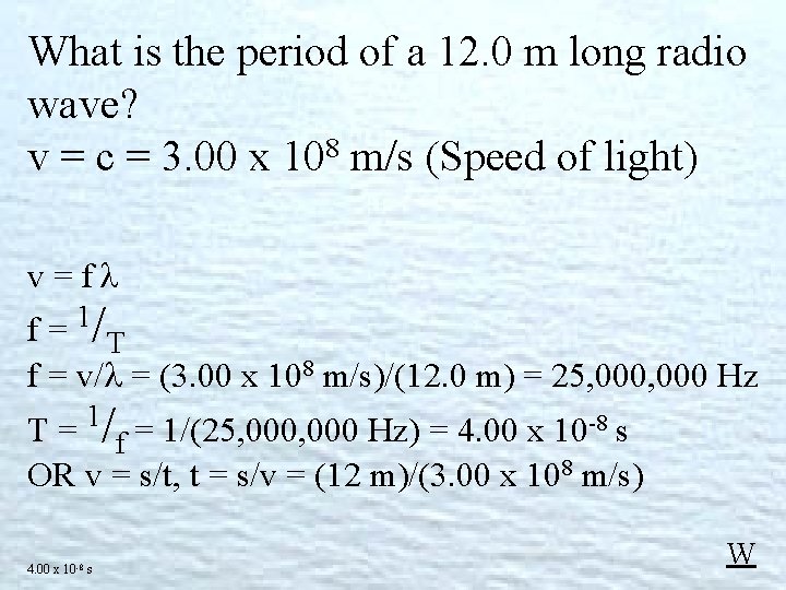 What is the period of a 12. 0 m long radio wave? v = What is the period of a 12. 0 m long radio wave? v =