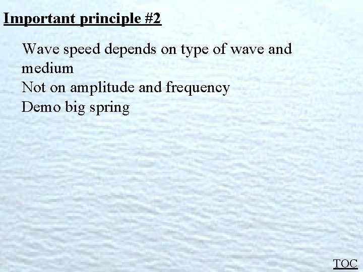 Important principle #2 Wave speed depends on type of wave and medium Not on