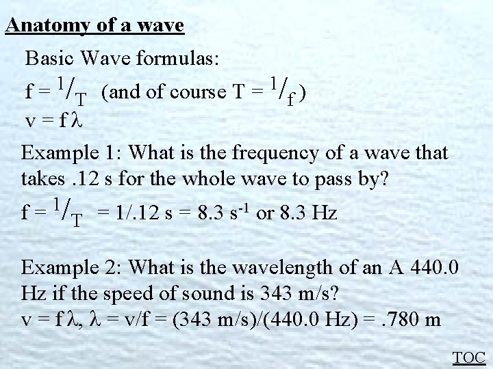 Anatomy of a wave Basic Wave formulas: 1 f= / 1 T (and of