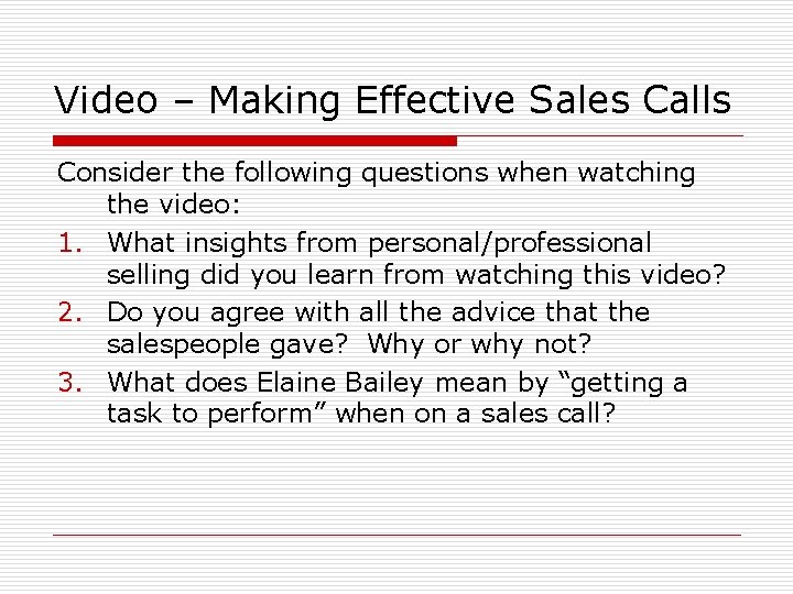 Video – Making Effective Sales Calls Consider the following questions when watching the video: