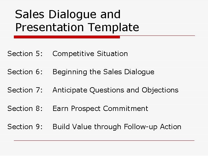 Sales Dialogue and Presentation Template Section 5: Competitive Situation Section 6: Beginning the Sales