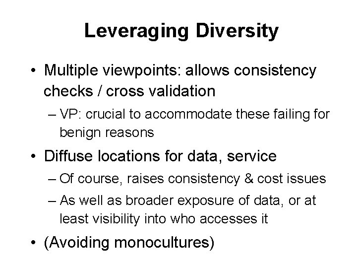 Leveraging Diversity • Multiple viewpoints: allows consistency checks / cross validation – VP: crucial