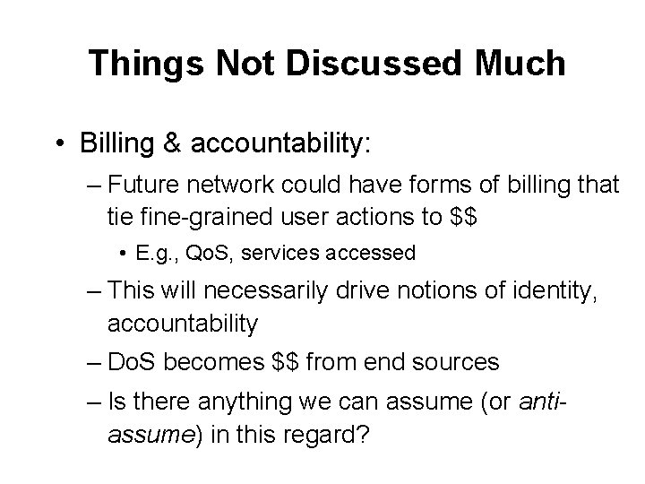 Things Not Discussed Much • Billing & accountability: – Future network could have forms