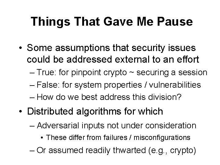 Things That Gave Me Pause • Some assumptions that security issues could be addressed