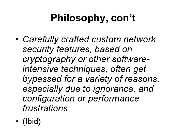 Philosophy, con’t • Carefully crafted custom network security features, based on cryptography or other