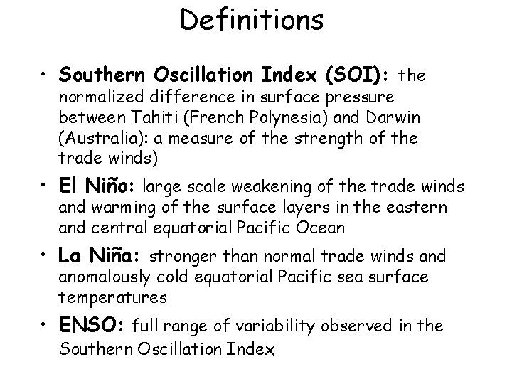 Definitions • Southern Oscillation Index (SOI): the normalized difference in surface pressure between Tahiti