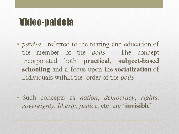 Video-paideia • paidea - referred to the rearing and education of the member of