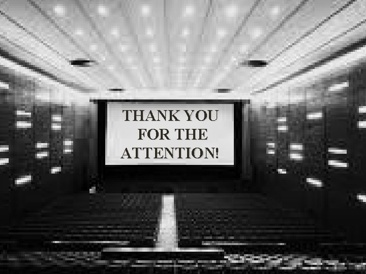 THANK YOU FOR THE ATTENTION! 
