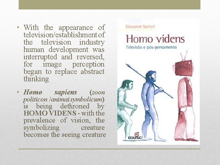  • With the appearance of television/establishment of the television industry human development was