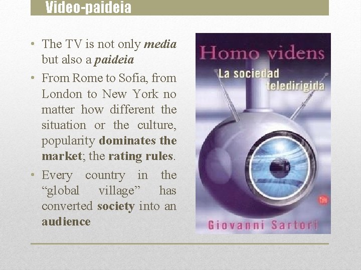 Video-paideia • The TV is not only media but also a paideia • From