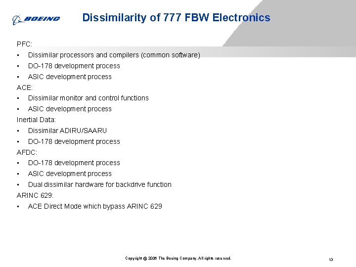 Dissimilarity of 777 FBW Electronics PFC: • Dissimilar processors and compilers (common software) • Dissimilarity of 777 FBW Electronics PFC: • Dissimilar processors and compilers (common software) •