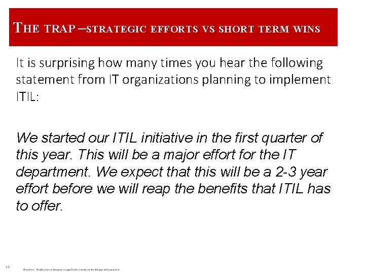 THE TRAP –STRATEGIC EFFORTS VS SHORT TERM WINS It is surprising how many times