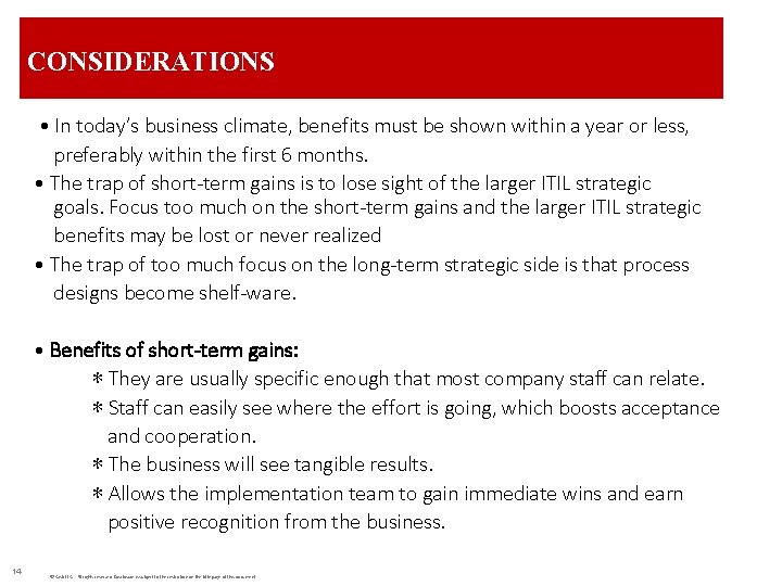 CONSIDERATIONS • In today’s business climate, benefits must be shown within a year or