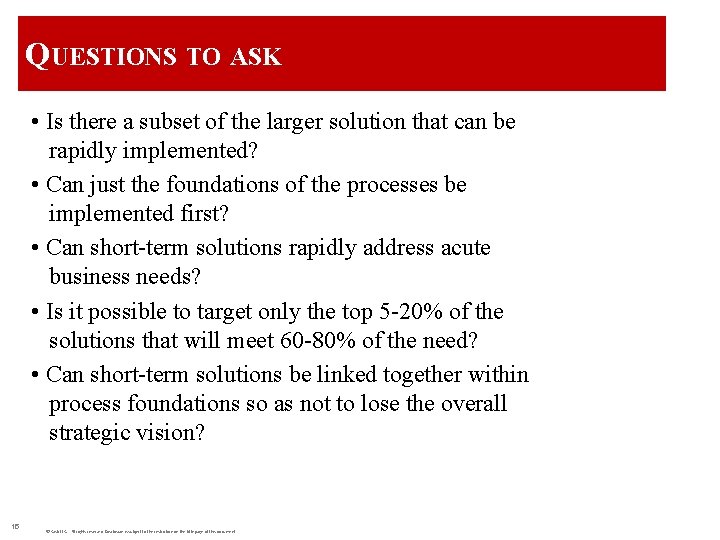 QUESTIONS TO ASK • Is there a subset of the larger solution that can