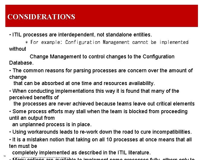 CONSIDERATIONS 19 • ITIL processes are interdependent, not standalone entities. ∗ For example: Configuration