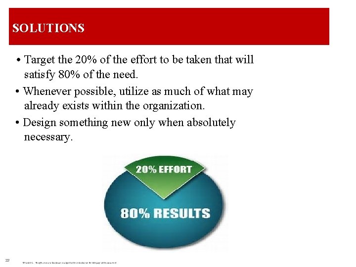 SOLUTIONS • Target the 20% of the effort to be taken that will satisfy