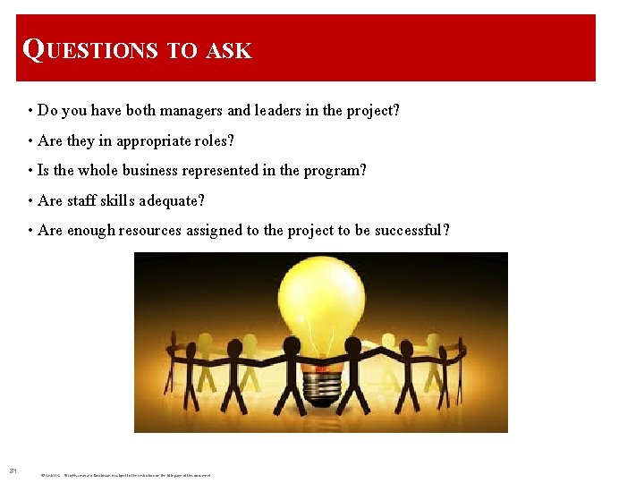 QUESTIONS TO ASK • Do you have both managers and leaders in the project?