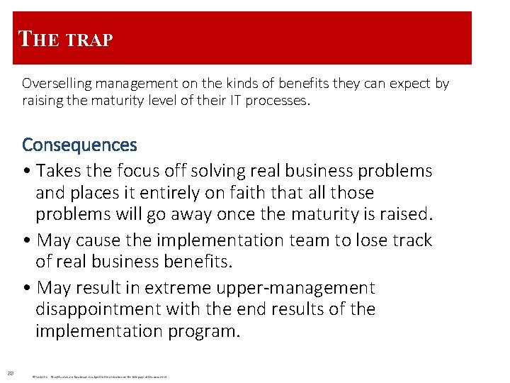 THE TRAP Overselling management on the kinds of benefits they can expect by raising