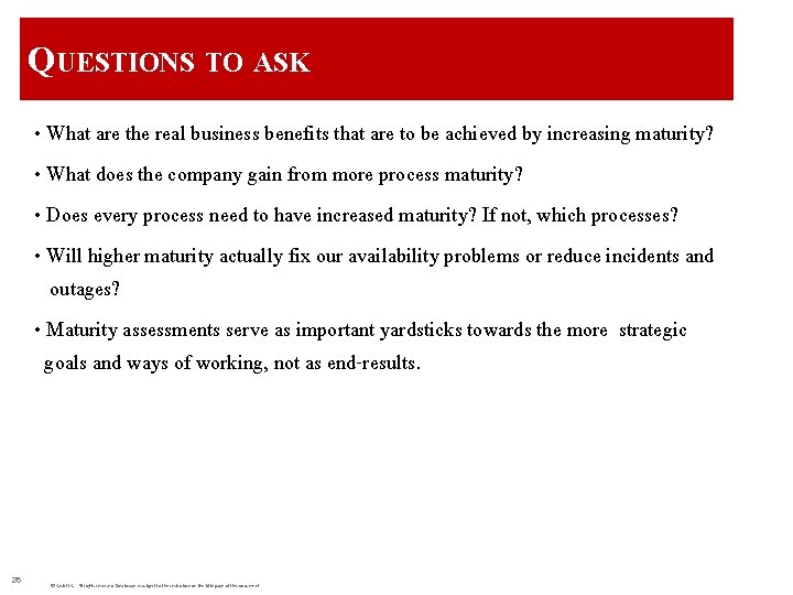 QUESTIONS TO ASK • What are the real business benefits that are to be