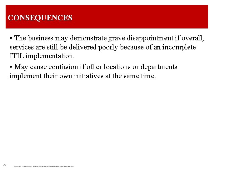 CONSEQUENCES • The business may demonstrate grave disappointment if overall, services are still be