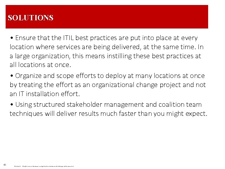 SOLUTIONS • Ensure that the ITIL best practices are put into place at every