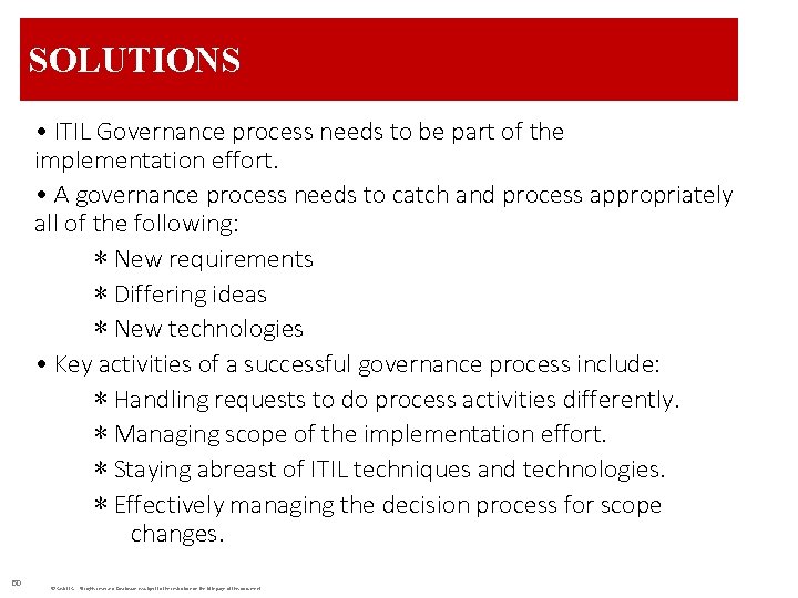 SOLUTIONS • ITIL Governance process needs to be part of the implementation effort. •