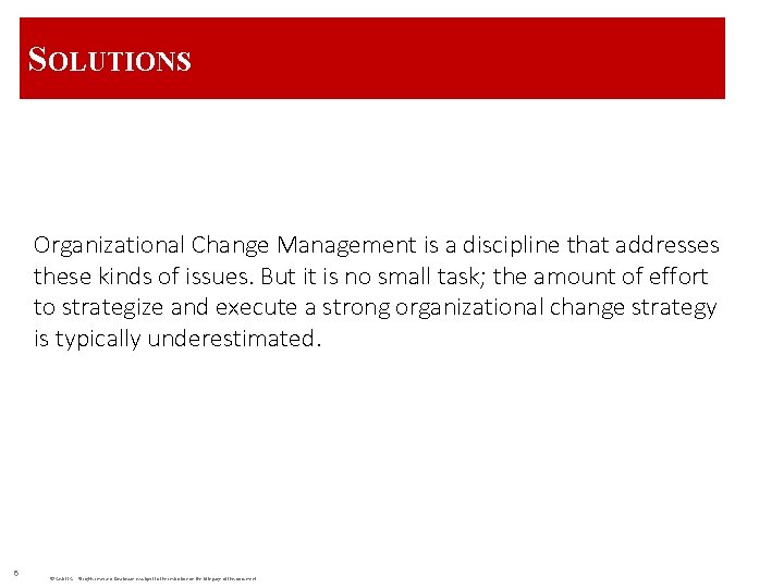 SOLUTIONS Organizational Change Management is a discipline that addresses these kinds of issues. But