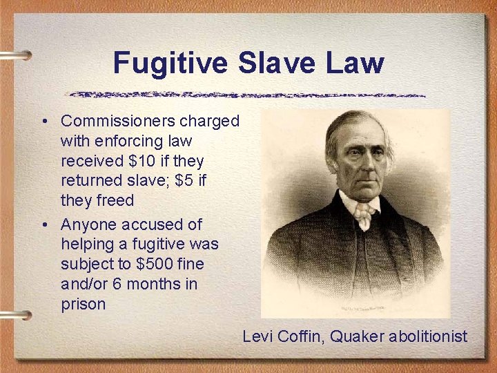 Fugitive Slave Law • Commissioners charged with enforcing law received $10 if they returned