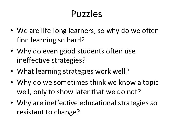 Puzzles • We are life-long learners, so why do we often find learning so