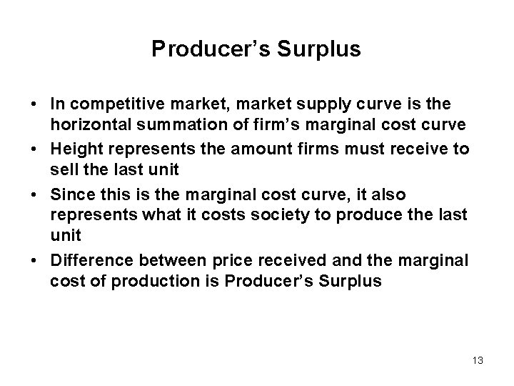 Producer’s Surplus • In competitive market, market supply curve is the horizontal summation of