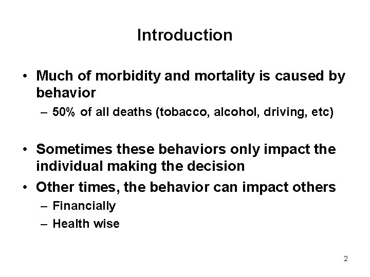 Introduction • Much of morbidity and mortality is caused by behavior – 50% of