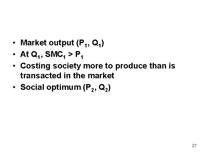  • Market output (P 1, Q 1) • At Q 1, SMC 1