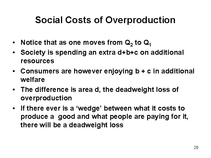 Social Costs of Overproduction • Notice that as one moves from Q 2 to