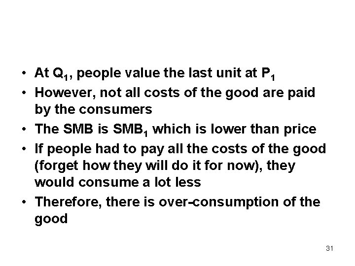  • At Q 1, people value the last unit at P 1 •