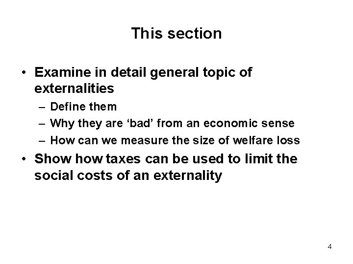 This section • Examine in detail general topic of externalities – Define them –